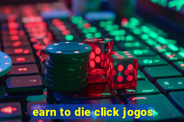 earn to die click jogos